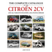 The Complete Catalogue of the Citroen 2cv: And All Variants Including Amis, Dyane & Méhari