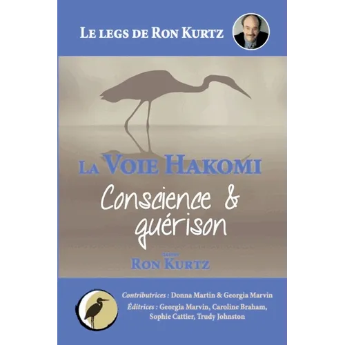 La Voie Hakomi Conscience & guérison Le legs de Ron Kurtz