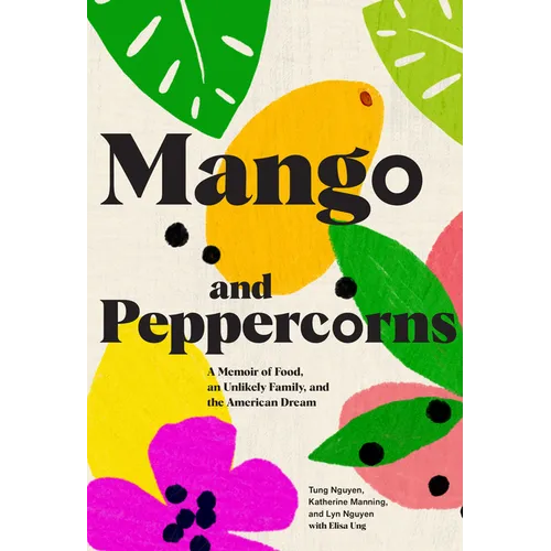 Mango & Peppercorns: A Memoir of Food, an Unlikely Family, and the American Dream