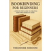 Bookbinding For Beginners: A Step by Step Guide to CreaYour Own Books by Hand