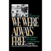 We Were Always Free: The Maddens of Culpeper County, Virginia: A 200-Year Family History
