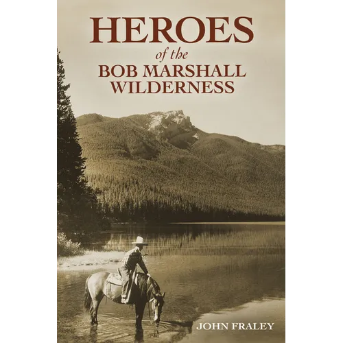 Heroes of the Bob Marshall Wilderness