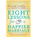 Eight Lessons for a Happier Marriage