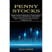 Penny Stocks: Become a Successful Trader With Penny Stocks, Option, Forex and Swing Trade in No Time for Making a Living (Master Guide for Beginners i