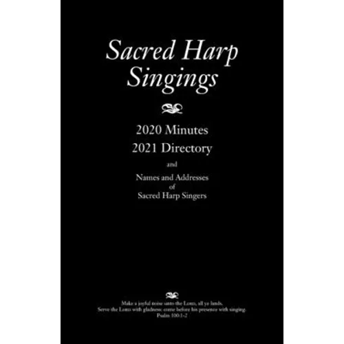 Sacred Harp Singings: 2020 Minutes and 2021 Directory