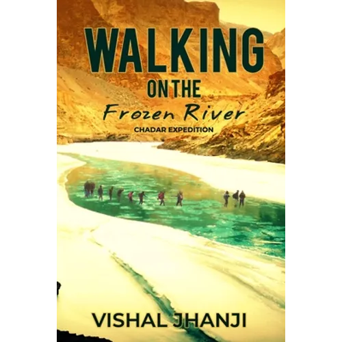 Walking on the frozen River: Chadar Expedition on the Zanskar River