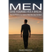 Men Give Yourselves a Break: How God Restores the Hearts of Men Who Carry Too Much