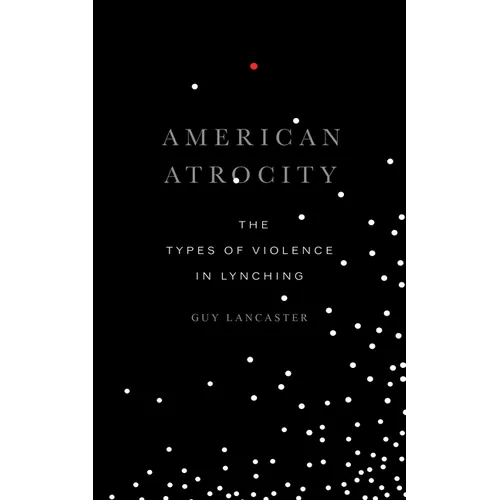 American Atrocity: The Types of Violence in Lynching