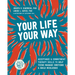 Your Life, Your Way: Acceptance and Commitment Therapy Skills to Help Teens Manage Emotions and Build Resilience