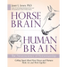 Horse Brain, Human Brain: The Neuroscience of Horsemanship