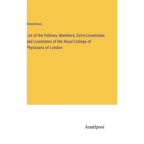 List of the Fellows, Members, Extra-Licentiates and Licentiates of the Royal College of Physicians of London