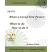 Death. When a loved one passes. What to do. How to do it.