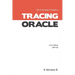 Tracing Oracle: The Method R Guide to Tracing Oracle
