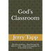 God's Classroom: 366 daily devotions... Read through the Bible in a Year... Daily Encouragement to Draw Closer to God...