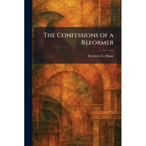 The Confessions of a Reformer