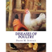 Diseases of Poultry: Their Etiology, Diagnosis, Treatment and Prevention