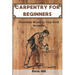 Carpentry for Beginners: From Raw Wood to Your First Projects