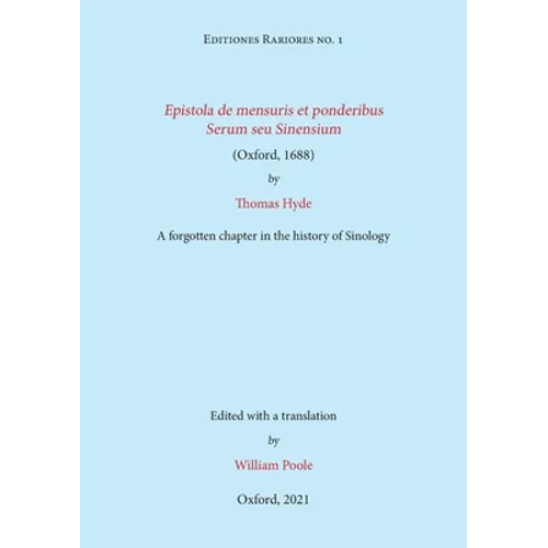 Epistola de mensuris et ponderibus Serum seu Sinensium (Oxford, 1688) by Thomas Hyde: A forgotten chapter in the history of Sinology