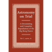 Astronomy on Trial: A Devastating and Complete Repudiation of the Big Bang Fiasco