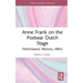 Anne Frank on the Postwar Dutch Stage: Performance, Memory, Affect