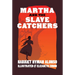 Martha and the Slave Catchers