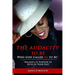 The Audacity to Be Who God Called ME to Be!: Walking in Purpose in Spite of Your Past