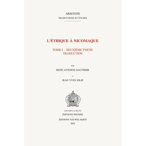L'Ethique a Nicomaque I, 2: Introduction, Traduction Et Commentaire Par Rene Antoine Gauthier Et Jean Yves Jolif