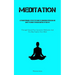 Meditation: A Straightforward, Step By Step Guide To Conquering Depression And Anxiety In Order To Regain Control Of Your Life (Through Natural Pure A