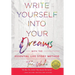 Write Yourself Into Your Dreams: with the Essential Life Story Method