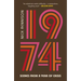1974: Scenes from a Year of Crisis