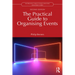 The Practical Guide to Organising Events