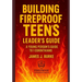 Building Fireproof Teens: A Young Person's Guide to 1 Corinthians Leader's Guide