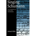 Singing Schumann: An Interpretive Guide for Performers