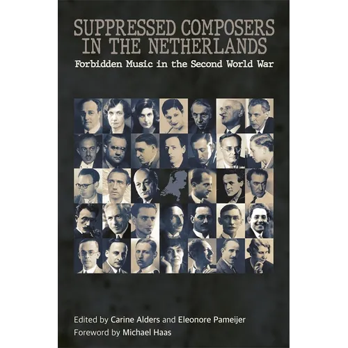 Suppressed Composers in the Netherlands: Forbidden Music in the Second World War