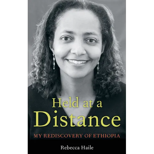 Held at a Distance: My Rediscovery of Ethiopia