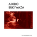 Aikido Buki Waza: Weapon techniques in Traditional Aikido b/w