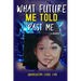 What Future Me Told Past Me