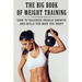 The Big Book Of Weight Training: How To Maximize Muscle Growth And Build The Body You Want: How To Burn Fat Fast