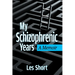 My Schizophrenic Years: A Memoir