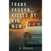 Frank Vaughn Killed by his Mom