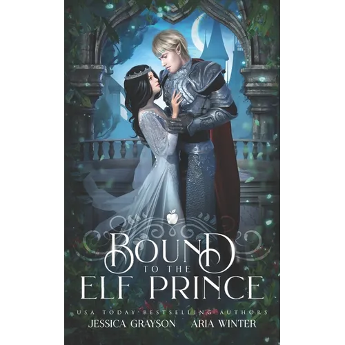 Bound To The Elf Prince: A Snow White Retelling