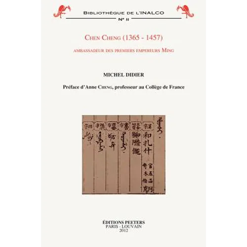 Chen Cheng (1365-1457): Ambassadeur Des Premiers Empereurs Ming