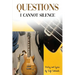 Questions I Cannot Silence: Poetry and Lyrics