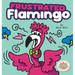Frustrated Flamingo: A Rhyming Story about Cooling Down Frustration Flames