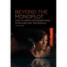 Beyond the Monoplot: How to Write Unconventional Films (and Why We Should)
