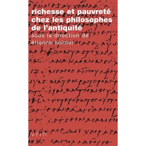 Richesse Et Pauvrete Chez Les Philosophes de l'Antiquite