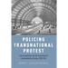 Policing Transnational Protest: Liberal Imperialism and the Surveillance of Anticolonialists in Europe, 1905-1945