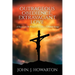 Outrageous Obedience, Extravagant Love: A Passion to Do Whatever It Takes To Finish Strong