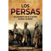 Los persas: Una apasionante guía de la historia de Persia y su imperio