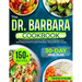 The Dr. Barbara Cookbook: Easy And Delicious Dr. Barbara O'Neill's Inspired Plant Based And Self-Healing Recipes For Greater Well-Being 30 Day M
